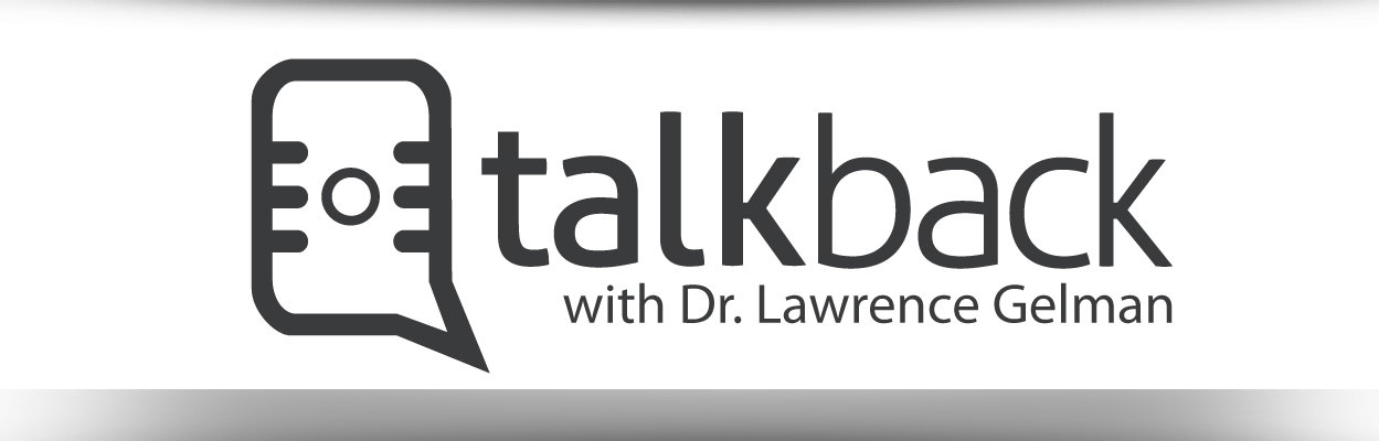 Talkback with Dr. Lawrence Gelman